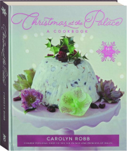 CHRISTMAS AT THE PALACE: A Cookbook