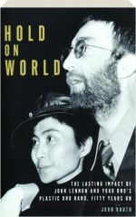 HOLD ON WORLD: The Lasting Impact of John Lennon and Yoko Ono's Plastic Ono Band, Fifty Years On