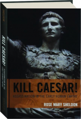 KILL CAESAR! Assassination in the Early Roman Empire