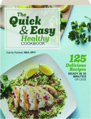 THE QUICK & EASY HEALTHY COOKBOOK: 125 Delicious Recipes Ready in 30 Minutes or Less