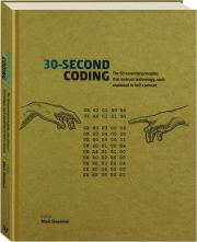 30-SECOND CODING: The 50 Essential Principles That Instruct Technology, Each Explained in Half a Minute