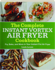 THE COMPLETE INSTANT VORTEX AIR FRYER COOKBOOK