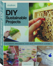 DIY SUSTAINABLE PROJECTS: 15 Craft Projects for Eco-Friendly Living