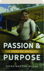 PASSION & PURPOSE: The Story of Jim Elliot