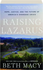 RAISING LAZARUS: Hope, Justice, and the Future of America's Overdose Crisis
