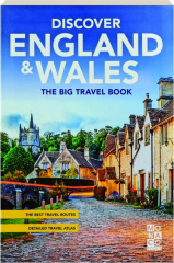 DISCOVER ENGLAND & WALES: The Big Travel Book