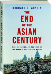 THE END OF THE ASIAN CENTURY: War, Stagnation, and the Risks to the World's Most Dynamic Region