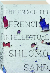 THE END OF THE FRENCH INTELLECTUAL