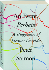 AN EVENT, PERHAPS: A Biography of Jacques Derrida