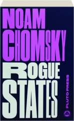 ROGUE STATES: The Rule of Force in World Affairs
