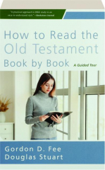HOW TO READ THE OLD TESTAMENT BOOK BY BOOK: A Guided Tour