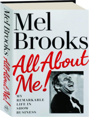 ALL ABOUT ME! My Remarkable Life in Show Business