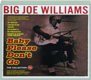 BIG JOE WILLIAMS: Baby Please Don't Go