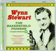 WYNN STEWART: The Bakersfield Pioneer