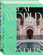 GREAT WORLD WONDERS: 100 Remarkable World Heritage Sites