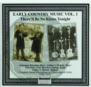 THERE'LL BE NO KISSES TONIGHT: Early Country Music, Volume 1