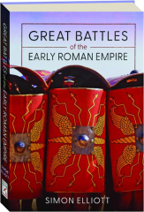 GREAT BATTLES OF THE EARLY ROMAN EMPIRE