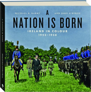 A NATION IS BORN: Ireland in Colour 1923-1938