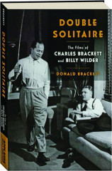 DOUBLE SOLITAIRE: The Films of Charles Brackett and Billy Wilder