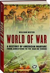 WORLD OF WAR: A History of American Warfare from Jamestown to the War on Terror