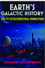 EARTH'S GALACTIC HISTORY AND ITS EXTRATERRESTRIAL CONNECTION