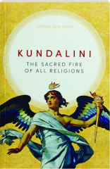KUNDALINI: The Sacred Fire of All Religions