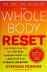 THE WHOLE BODY RESET: Your Weight-Loss Plan for a Flat Belly, Optimum Health, and a Body You'll Love--at Midlife and Beyond