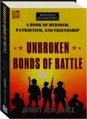 UNBROKEN BONDS OF BATTLE: A Book of Heroism, Patriotism, and Friendship
