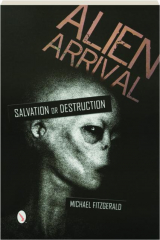ALIEN ARRIVAL: Salvation or Destruction