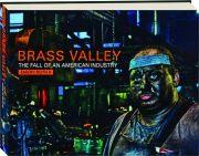 BRASS VALLEY: The Fall of an American Industry
