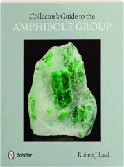 COLLECTOR'S GUIDE TO THE AMPHIBOLE GROUP
