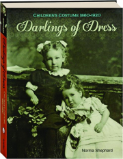 DARLINGS OF DRESS: Children's Costume 1860-1920