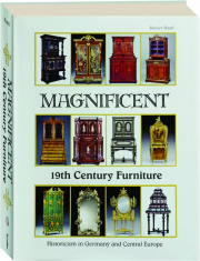 MAGNIFICENT 19TH CENTURY FURNITURE: Historicism in Germany and Central Europe