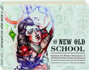 THE NEW OLD SCHOOL: Exploring the Modern Renaissance of Old School & Neo-Traditional Tattooing