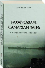 PARANORMAL CANADIAN TALES: A Supernatural Journey