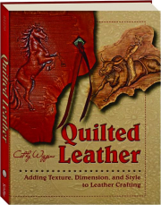 QUILTED LEATHER: Adding Texture, Dimension, and Style to Leather Crafting