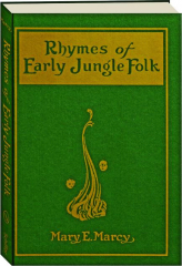 RHYMES OF EARLY JUNGLE FOLK: A Replica of the 1922 Edition Featuring the Poems of Mary E. Marcy