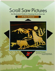 SCROLL SAW PICTURES, 2ND EDITION: An Illustrated Guide to Creating Scroll Saw Art