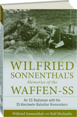 WILFRIED SONNENTHAL'S MEMORIES OF THE WAFFEN-SS