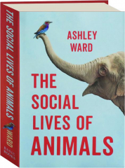 THE SOCIAL LIVES OF ANIMALS