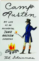 CAMP AUSTEN: My Life As an Accidental Jane Austen Superfan