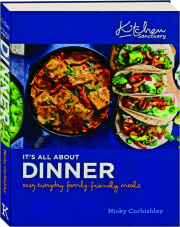 IT'S ALL ABOUT DINNER: Easy, Everyday, Family-Friendly Meals