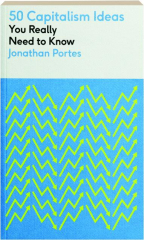 50 CAPITALISM IDEAS YOU REALLY NEED TO KNOW