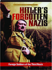 HITLER'S FORGOTTEN NAZIS: Foreign Soldiers of the Third Reich