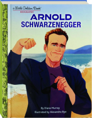 ARNOLD SCHWARZENEGGER: A Little Golden Book Biography