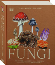 FUNGI: Discover the Science and Secrets Behind the World of Mushrooms