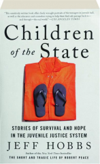 CHILDREN OF THE STATE: Stories of Survival and Hope in the Juvenile Justice System
