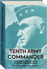 TENTH ARMY COMMANDER: The World War II Diary of Simon Bolivar Buckner Jr