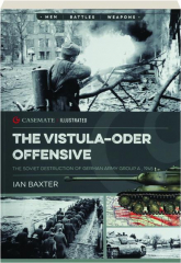 THE VISTULA-ODER OFFENSIVE: Men, Battles, Weapons