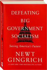 DEFEATING BIG GOVERNMENT SOCIALISM: Saving America's Future